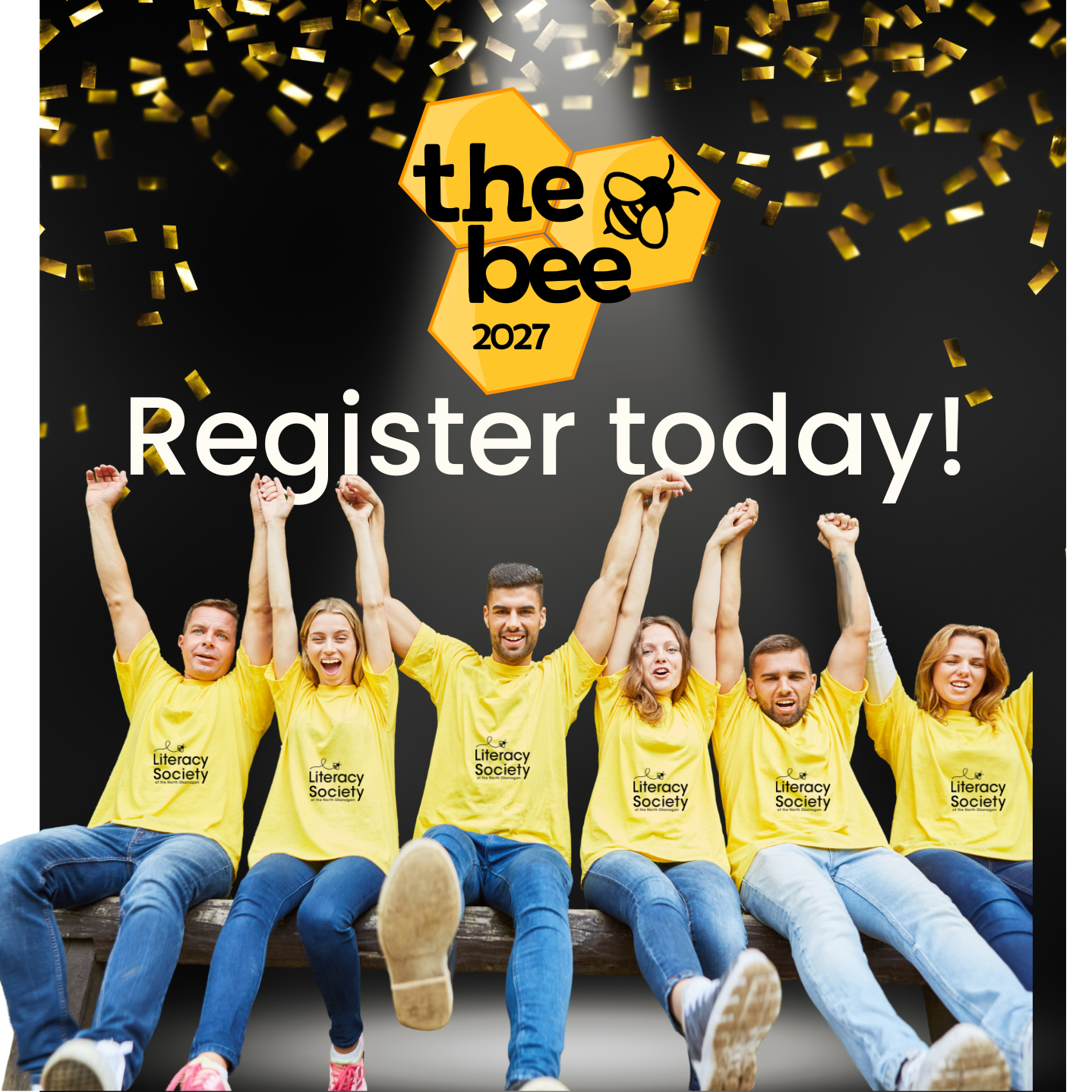 A group of 6 adults, a mix of men & women, sit down with jeans and yellow tshirts with their arms up cheering. The title logo is a yellow bee hive graphic entitled "the bee 2027" and the white text below says "register today"